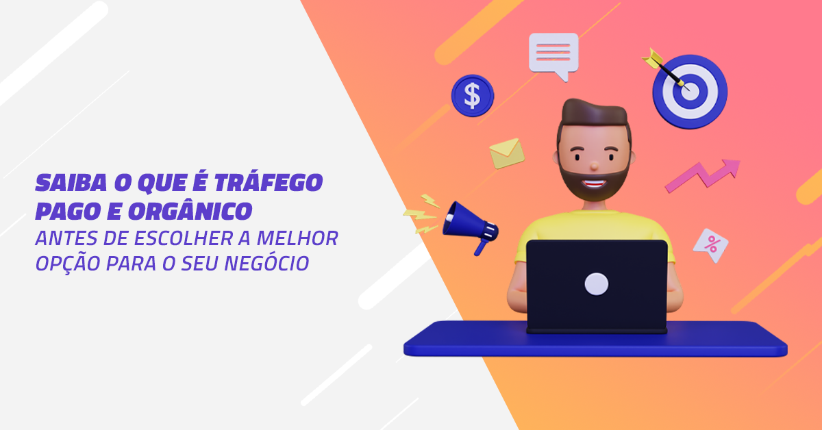 Tráfego pago e orgânico qual a melhor opção para o seu negócio