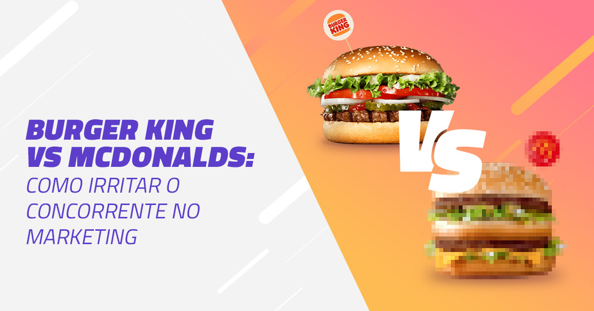 A Guerra dos Hambúrgueres: Burger King x McDonald's