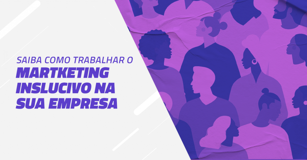 Como trabalhar o Marketing Inclusivo na sua empresa?