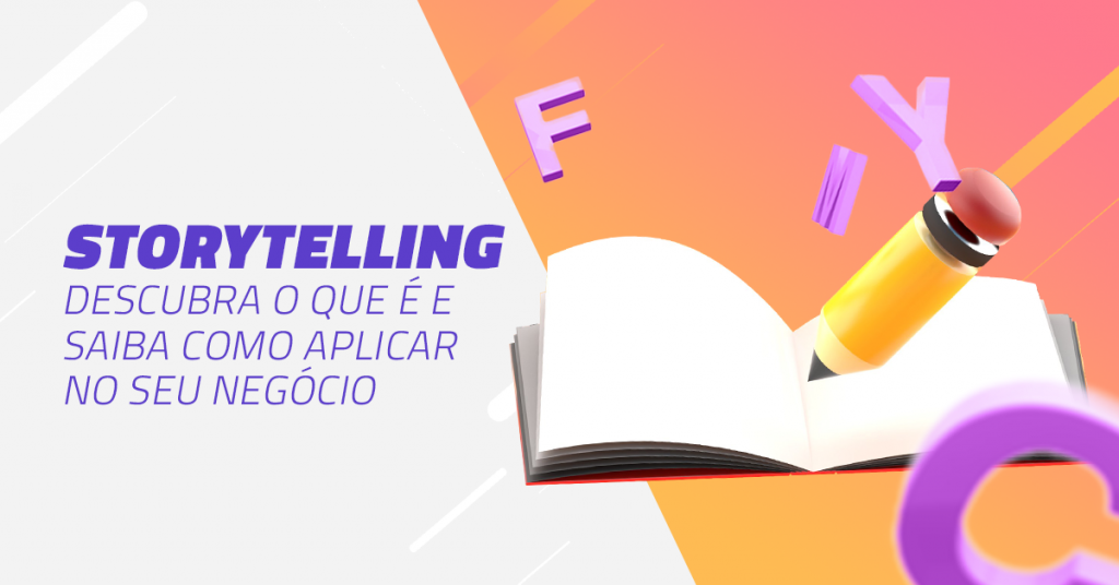Storytelling: descubra a importância da narrativa no Marketing Digital