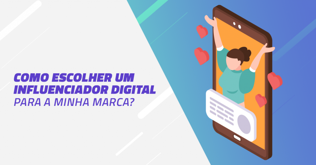 Como escolher um influenciador digital para a minha marca?