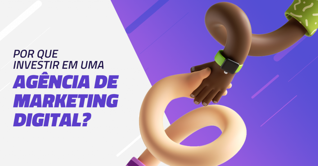 Por que investir em uma agência de Marketing Digital?