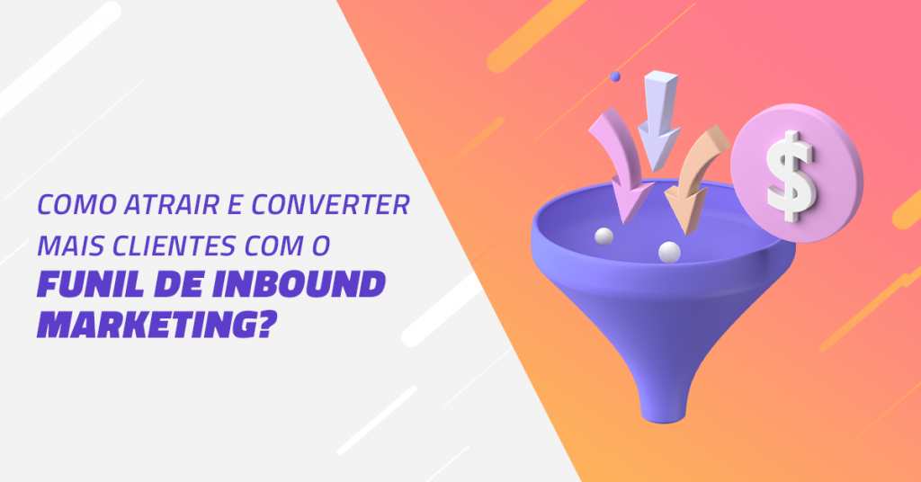 Funil de Inbound Marketing: como atrair e converter mais clientes?