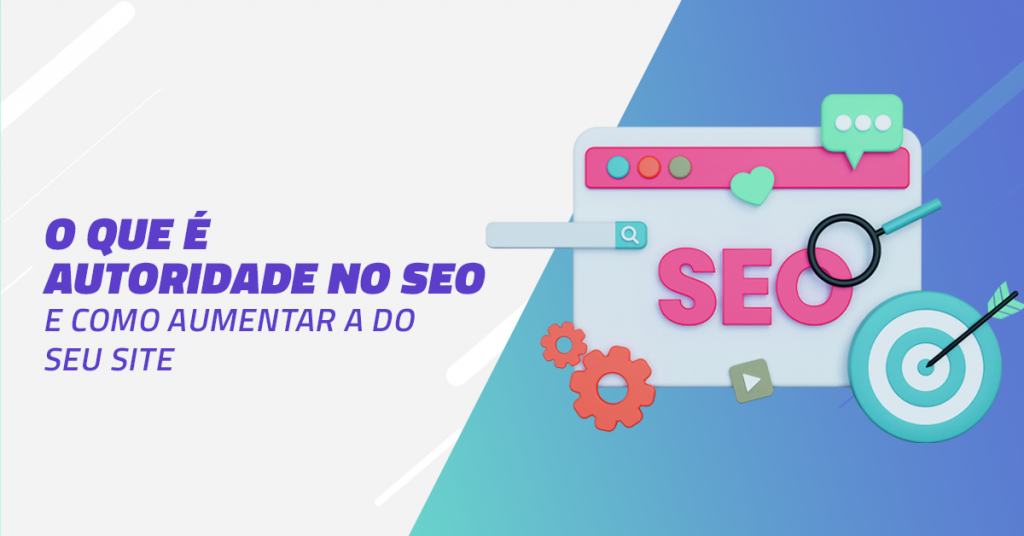 O que é Autoridade no SEO e como aumentar a do seu site?