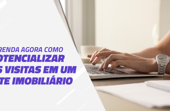 Aprenda como potencializar as visitas em um site imobiliário