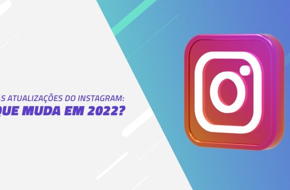 Novas atualizações do Instagram: o que muda em 2022?