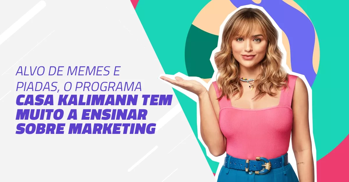 Alvo de memes e piadas, Casa Kalimann ensina lições de Marketing