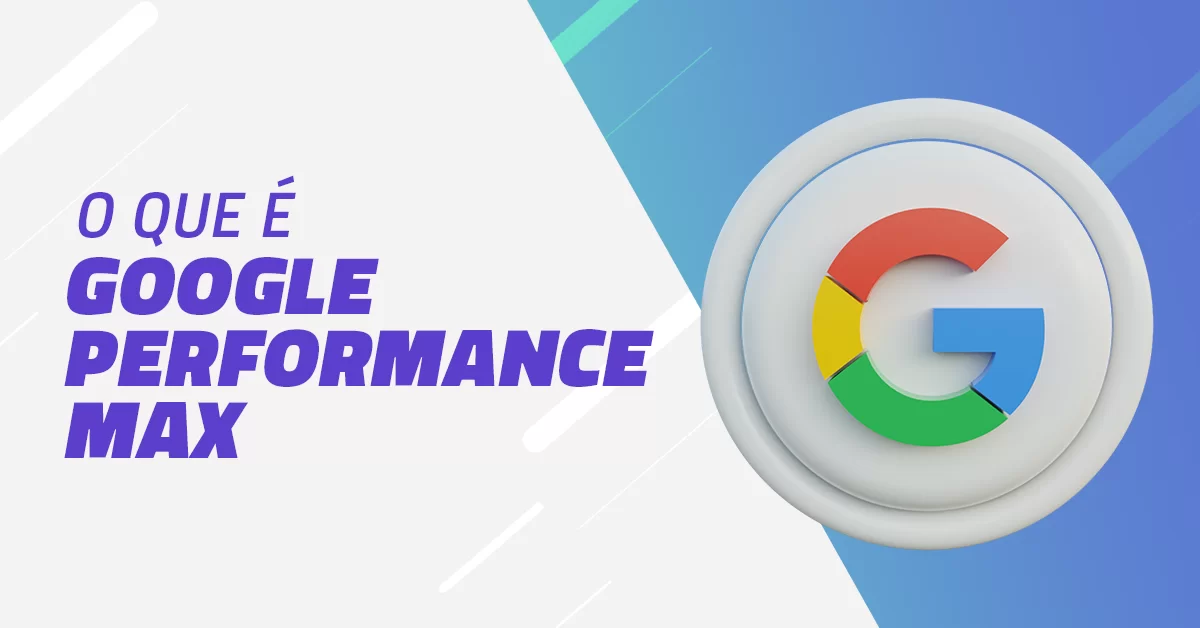 Google-Performance-Max-Tudo-que-voce-precisa-saber